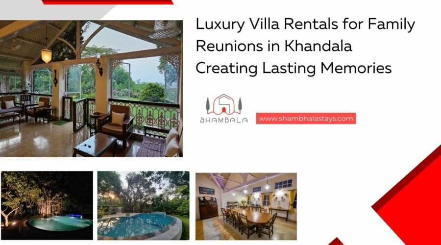Luxury Villa Rental for Family Reunions in Khandala: Creating Lasting Memories