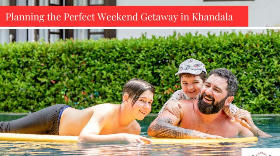 Planning the Perfect Weekend Getaway in Khandala